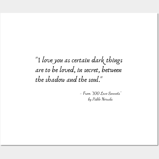 A Quote from "100 Love Sonnets" by Pablo Neruda Wall Art by Poemit